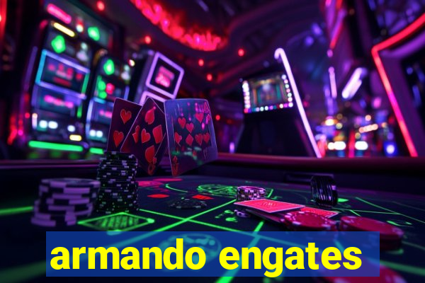 armando engates